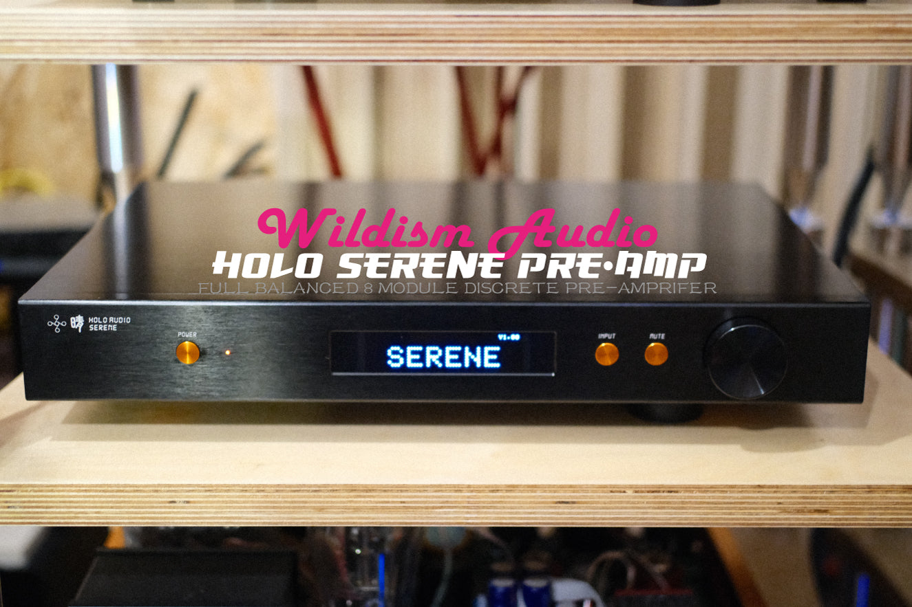 最新旗艦HOLO Audio SERENE 晴全平衡全分立旗艦前级– Wildism Audio HK